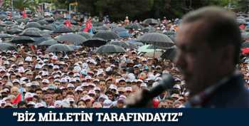 Erdoğan "Biz milletin tarafı olduk"