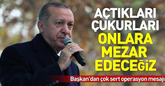 Erdoğan-ABD'ye Askeriniz varsa çekin!