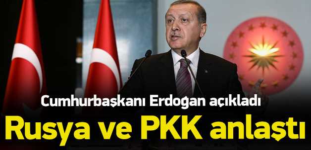 Erdoğan açıkladı! İşte Rusya'nın PKK ile işbirliği