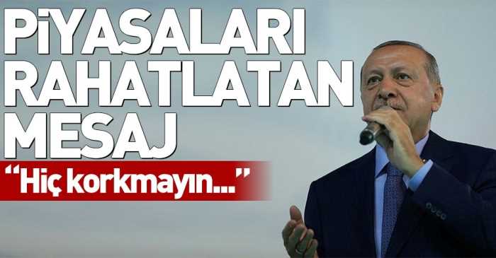 Erdoğan piyasalar düzelecek
