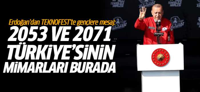 Erdoğan TEKNOFEST'te  2053 ve 2071 Türkiye'sinin mimarları burada