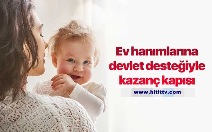 Ev hanımlar bu habere dikkat! devlet desteği var