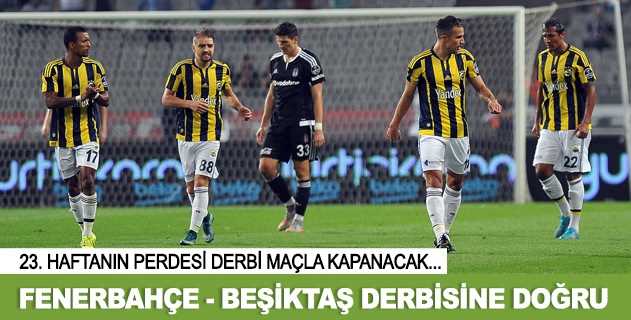 Fenerbahçe Beşiktaş derbisine doğru.Spor Toto Süper Lig'de 23. haftanın son maçında Fenerbahçe ile Beşiktaş yarın karşı karşıya gelecek.