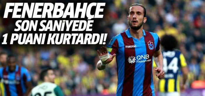 Fenerbahçe son saniyede 1 puanı kurtardı