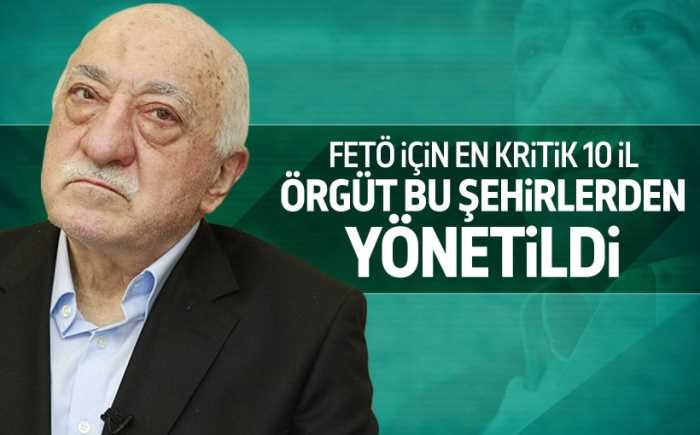 FETÖ  Bu İllerden  Yönetildi