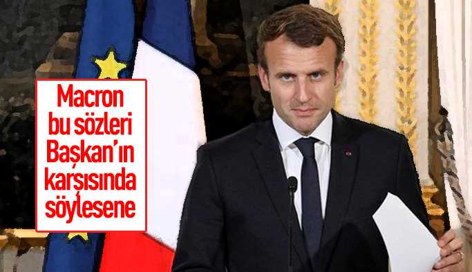 Fransa cumhurbaşkanı Macron'dan  küstah sözler