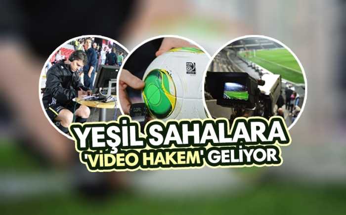 Futbolda 'Video hakem' geliyor