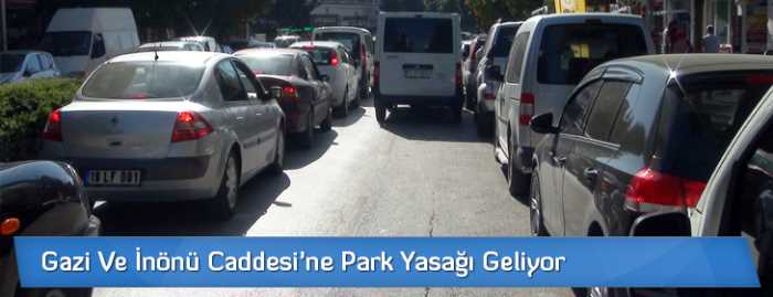 Gazi ve İnönü caddelerinde park yasağı 