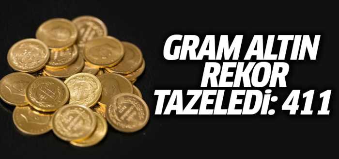 Gram altın rekor tazeledi: 411 TL