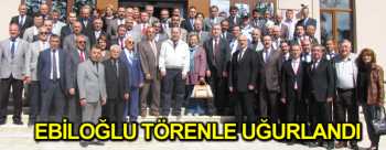 Hacı Osman Ebiloğlu Çorum'dan ayrıldı