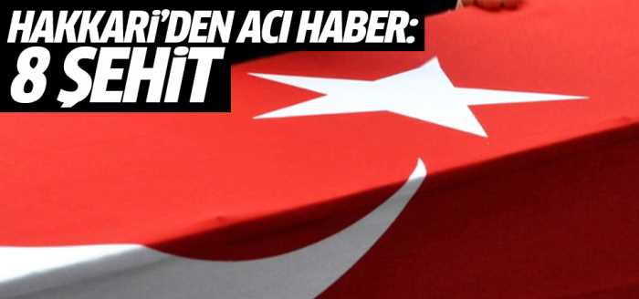 Hakkari'den acı haber: 8 şehit 