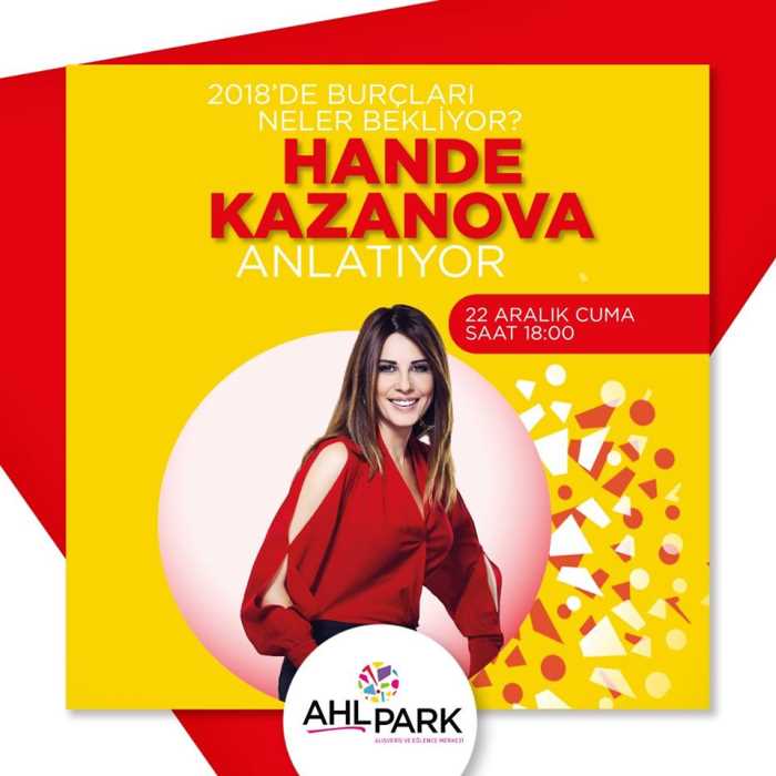 HANDE KAZANOVA  AHL PARK’TA SÖYLEŞİ YAPACAK