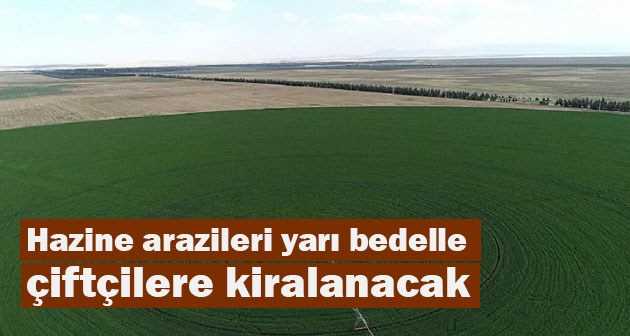 Hazine arazileri çiftçilere kiralanacak