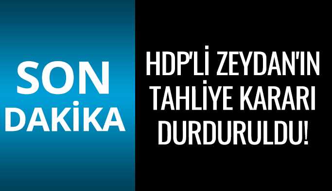 HDP'li Abdullah Zeydan'ın tahliye kararı durduruldu! 