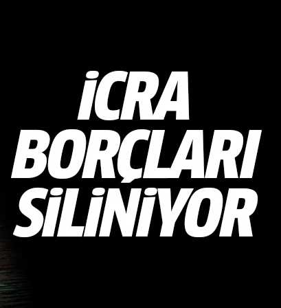 İcra Borçları Siliniyor