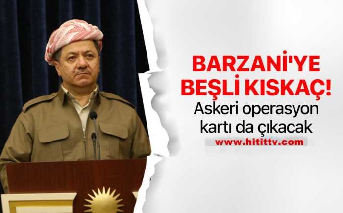 IKBY - Barzani'ye 5’li kıskaç