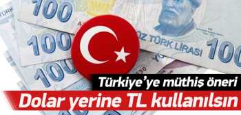 İki Ülke Dolar yerine TL kullanılsın dedi