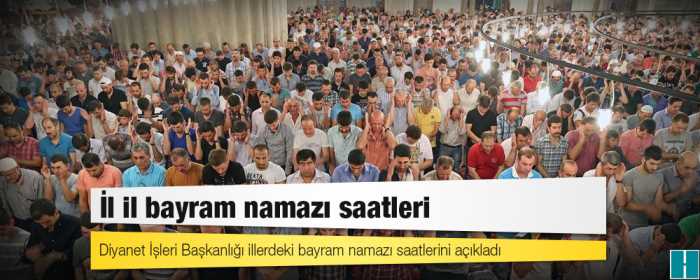 İl il Ramazan  Bayram Namazı saatleri