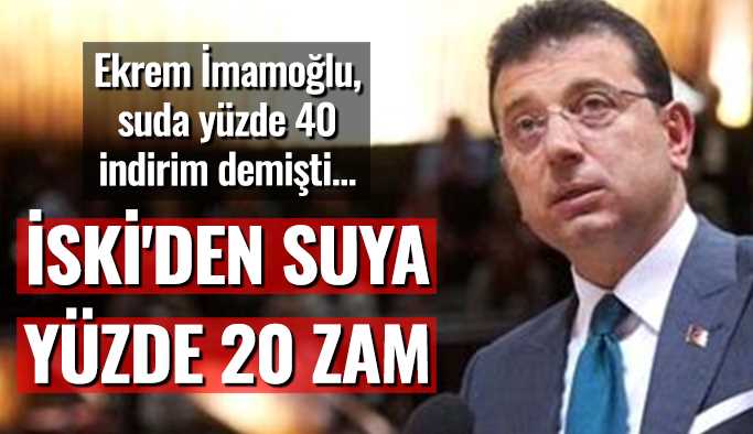 İmamoğlu suya yüzde 20 zam istedi