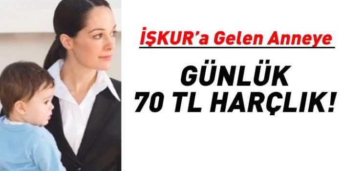 İŞKUR'dan  Anneye Günlük 70 TL destek