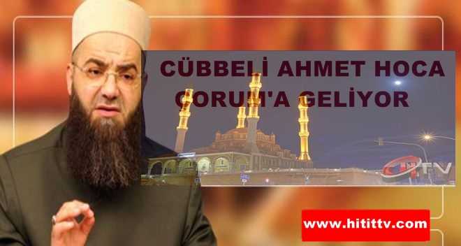 İsmailağa Cemaati’nin önde gelen isimlerinden Ahmet Mahmut Ünlü yakında Çorum’a geliyor.