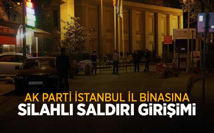 İstanbul'da AK Parti binasına silahlı saldırı girişimi