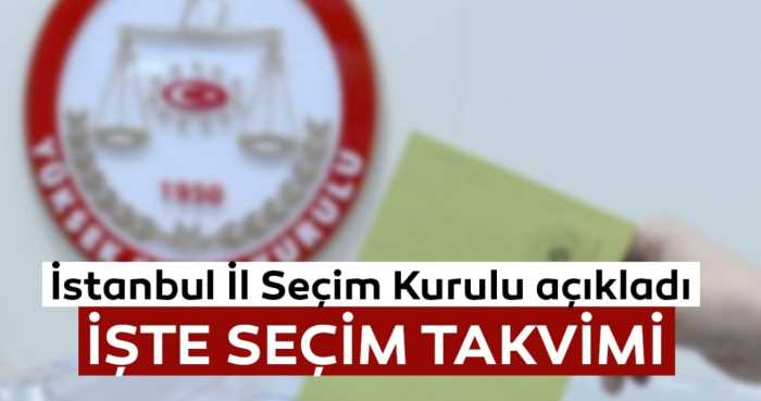 İstanbul İL seçim kurulu 23 Haziran seçim takvimi açıklandı