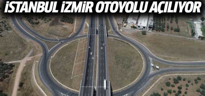 İstanbul-İzmir otoyolu açılıyor