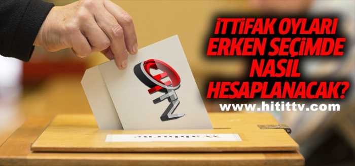 İttifak oyları seçimde nasıl hesaplanacak?