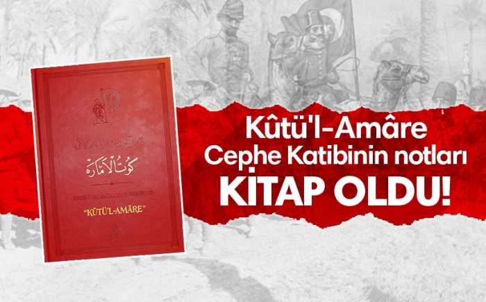 Kûtü’l-Amare cephe katibinin notları kitap oldu