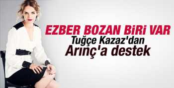 Kazaz'dan Bülent Arınç'a destek