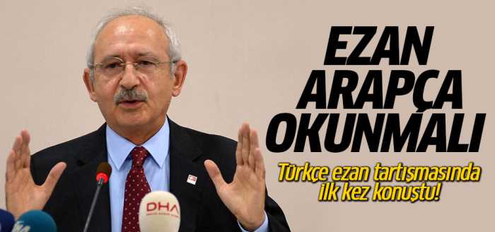 Kılıçdaroğlu: Ezan Arapça okunmalı