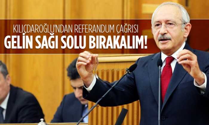 Kılıçdaroğlu: Referandumda sağı solu bırakalım