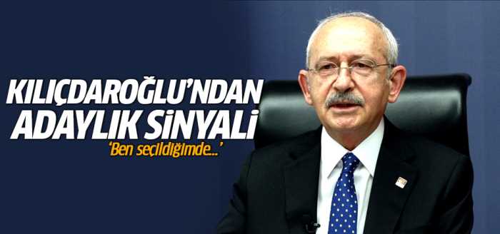 Kılıçdaroğlu'ndan adaylık sinyali