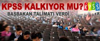 KPSS kalkıyor mu? Nasıl bir sisteme gidiliyor