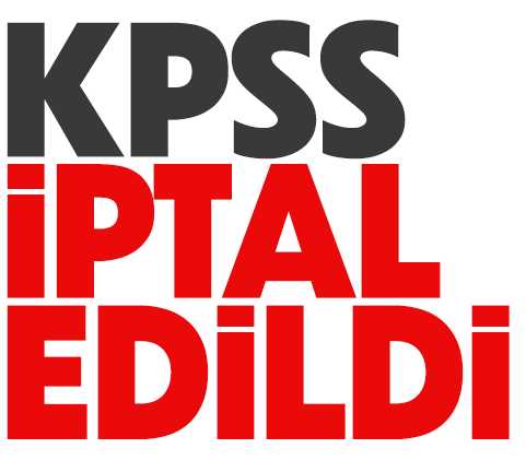 KPSS Sınavı İptal edildi 