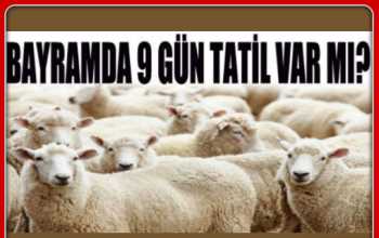 KURBAN BAYRAMINDA 9 GÜNLÜK TATİL VAR MI ?