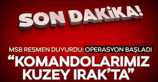 Kuzey Irak'a hava harekatı başladı