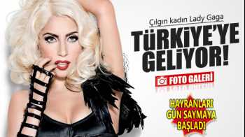 Lady Gaga Türkiye'ye geliyor