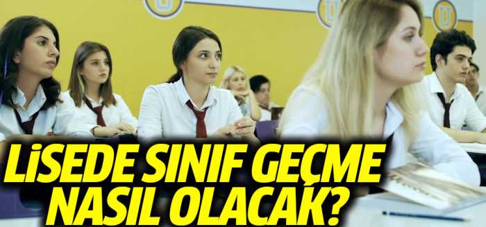 Lisede sınıf geçme nasıl olacak?