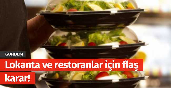 Lokanta ve restoranlar için flaş karar!