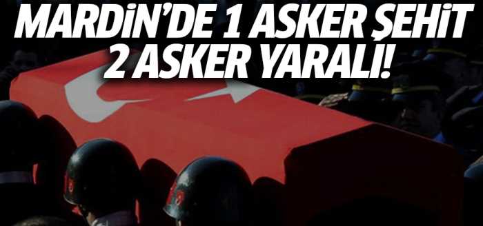 Mardin'de 1 askerimiz şehit, 2 askerimiz yaralı