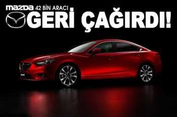 Mazda 42 bin aracını geri çağırdı