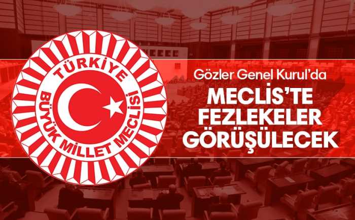 Meclis'te fezlekeler görüşülecek