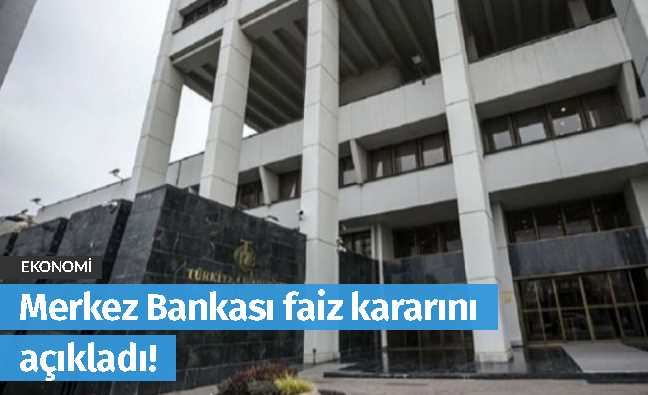 Merkez Bankası faiz kararını açıkladı