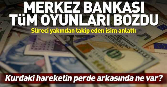 Merkez Bankası kurdaki tüm oyunları bozdu