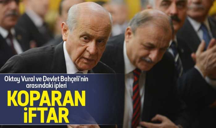 MHP Grup Başkanvekilliğinden istifa eden Oktay Vural ile Devlet Bahçeli'nin arasındaki iplerin İzmir iftarında koptuğu söyleniyor