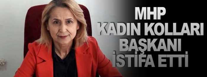 MHP Kadın Kolları Başkanı İstifa etti