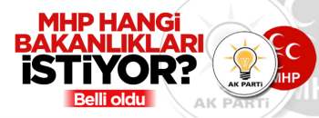 MHP'nin AK Parti'den istediği bakanlıklar