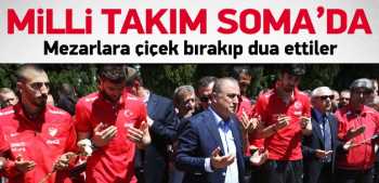 Milli Takım dualarla Soma'da
